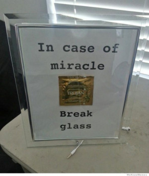 in case of miracle break glass condom