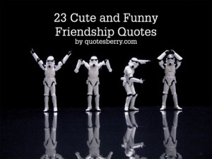 23 Cute and Funny Friendship Quotes