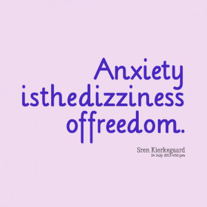 Quotes Picture: anxiety is the dizziness of freedom