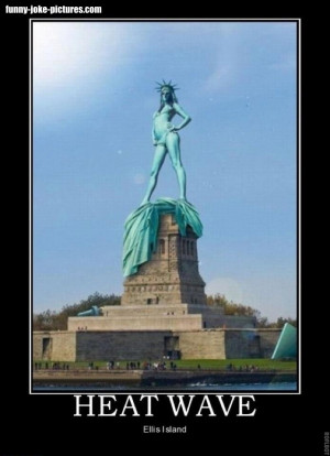 Funny Ellis Island Statue of Liberty Heat Wave Joke Picture Image