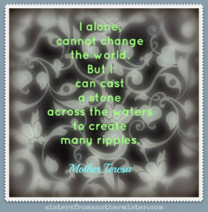 mother teresa quote by mother teresa cast a stone to create many ...