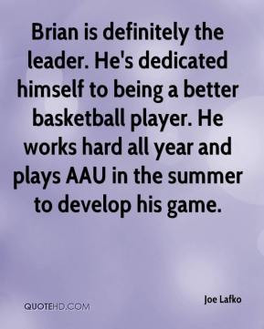 ... basketball player. He works hard all year and plays AAU in the summer