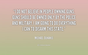 quote-Michael-Dukakis-i-do-not-believe-in-people-owning-156754_1.png