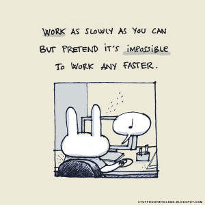 Funny Cartoon on How to work slow but pretend that it's impossible to ...