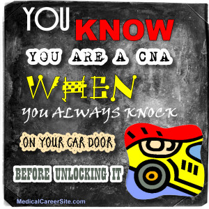 CNA Humor: You always knock on your car door