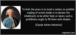 ... prohibition ought to fill them with disdain. - Claude Adrien Helvetius