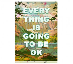 Everything is going to be ok- Small Print