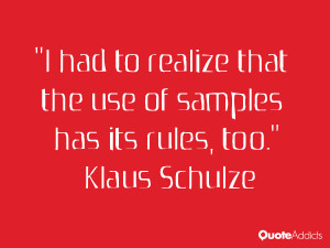 klaus schulze quotes i had to realize that the use of samples has its ...