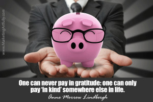 One can never pay in gratitude: one can only pay ‘in kind ...