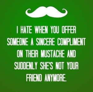 Mustache-Makes me think of you Maura! Love you!