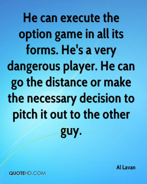 He can execute the option game in all its forms. He's a very dangerous ...