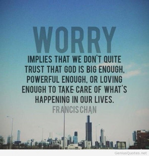 Francis Chan worry quotes