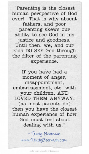 the closest human perspective of God ever! That is why absent fathers ...