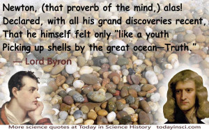 Lord Byron Quote: Newton declared himself “like a youth Picking up ...