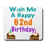 wish_me_a_happy_62nd_birthday_mousepad.jpg?height=160&width=160