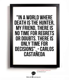 Carlos Castaneda - awesome like this quote...