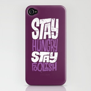 ... Hungry, Stay Foolish by Chris Piascik / iPhone case (Steve Jobs quote