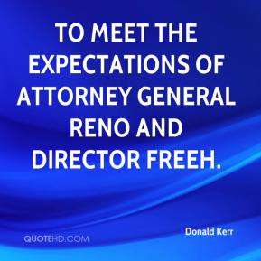Donald Kerr - to meet the expectations of Attorney General Reno and ...