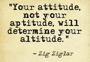 not your aptitude will determine your Altitude.