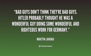 quote-Martin-Landau-bad-guys-dont-think-theyre-bad-guys-23356.png