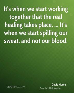 ... place, ... It's when we start spilling our sweat, and not our blood
