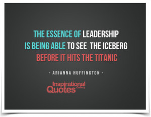... the iceberg before it hits the Titanic. Quote by Arianna Huffington