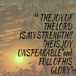 Quotes Picture: the joy of the lord is my strength!!