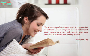Books are the perfect entertainment: no commercials, no batteries ...