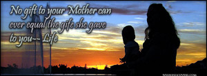 ... life facebook timeline cover banner for fb Mothers Day Quotes From Son
