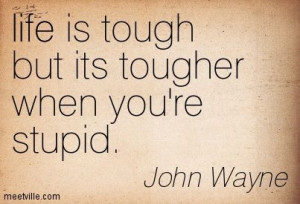 ... John+Wayne+Quotes+Pilgrim | John Wayne : life is tough but its tougher