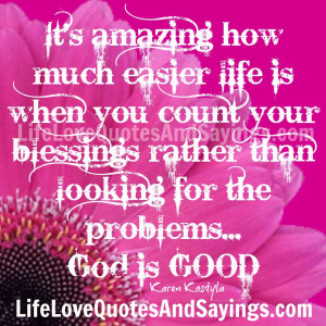 It’s amazing how much easier life is when you count your blessings ...