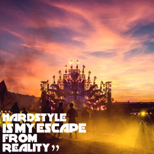 Quotes Picture: hardstyle is my escape from reality