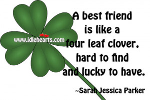 ... Clover, Hard To Find And Lucky To Have., Best, Best Friend, Find
