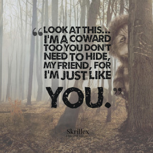 Quotes Picture: look at this i'm a coward too you don't need to hide ...