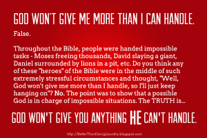 God WILL Give You More Than You Can Handle