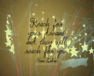 marian16rox:Reach for your dreams and they will reach for you. - Hana ...