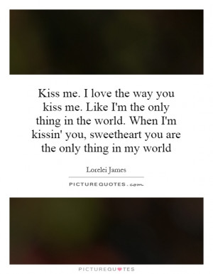 Love the Way You Kiss Me Quotes