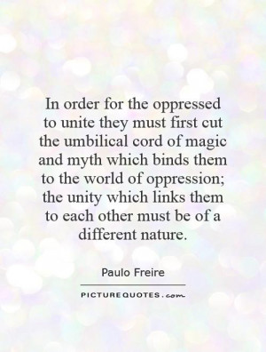for the oppressed to unite they must first cut the umbilical cord ...