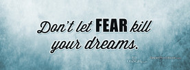 ... let FEAR Kill Dreams, Free Facebook Timeline Profile Cover, Quotes