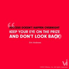 Success doesn't happen overnight. Keep your eye on the prize and don ...