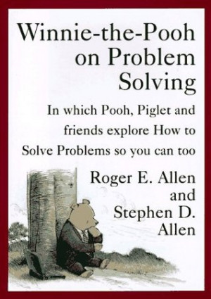 Winnie-the-Pooh on Problem Solving: In Which Pooh, Piglet and friends ...
