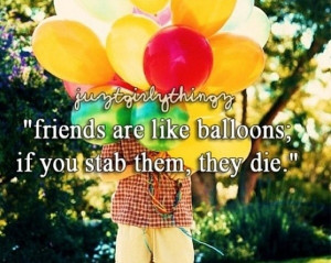 Friends are like balloons...