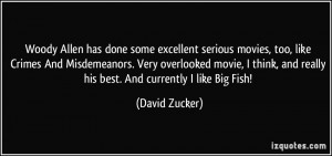 Woody Allen has done some excellent serious movies, too, like Crimes ...