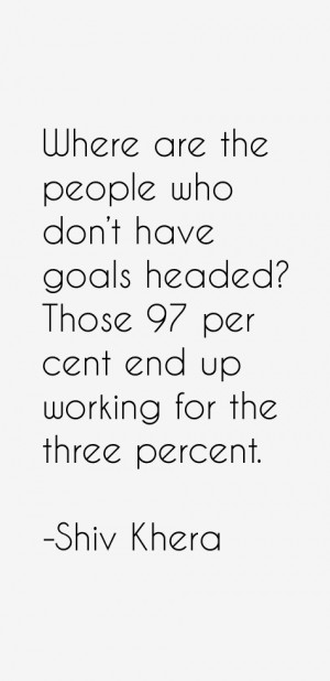 Where are the people who don't have goals headed? Those 97 per cent ...