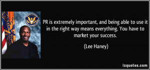 PR is extremely important, and being able to use it in the right way ...