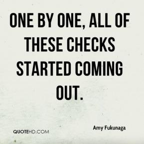 Amy Fukunaga - One by one, all of these checks started coming out.