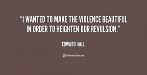 ... to make the violence beautiful in order to heighten our revulsion