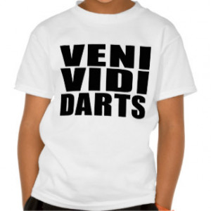 Funny Darts Players Quotes Jokes : Veni Vidi Darts Tshirt