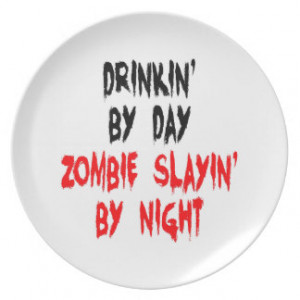 Drinking by Day by Day Slaying Zombies by Night Party Plates