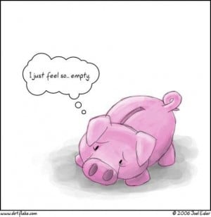 Piggy Bank – I just feel so empty